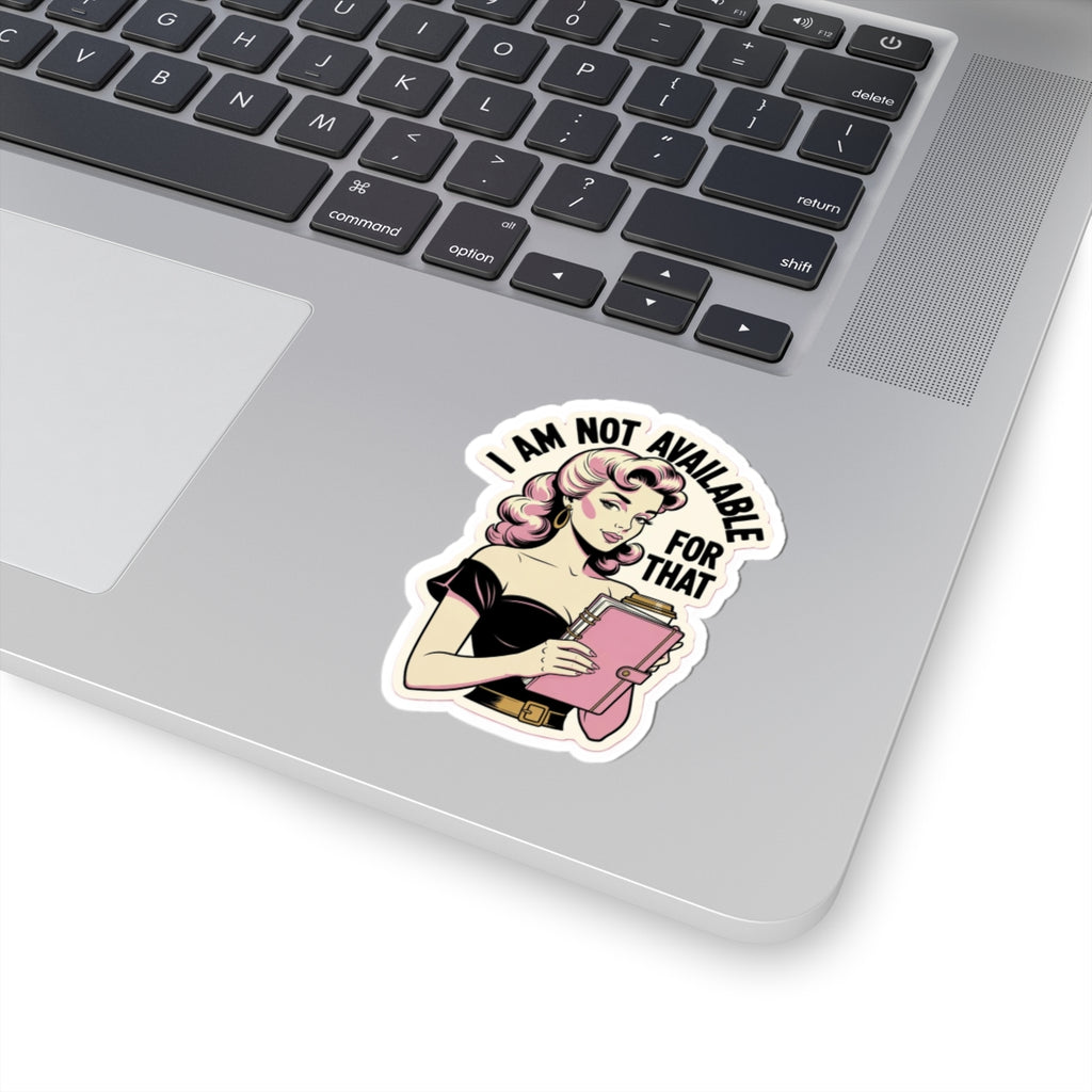 Retro Woman Sticker — “I Am Not Available For That” Kiss-Cut Vinyl Sticker
