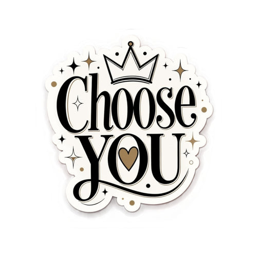 Choose You Decorative Sticker — Inspirational Crown Heart Kiss-Cut Sticker