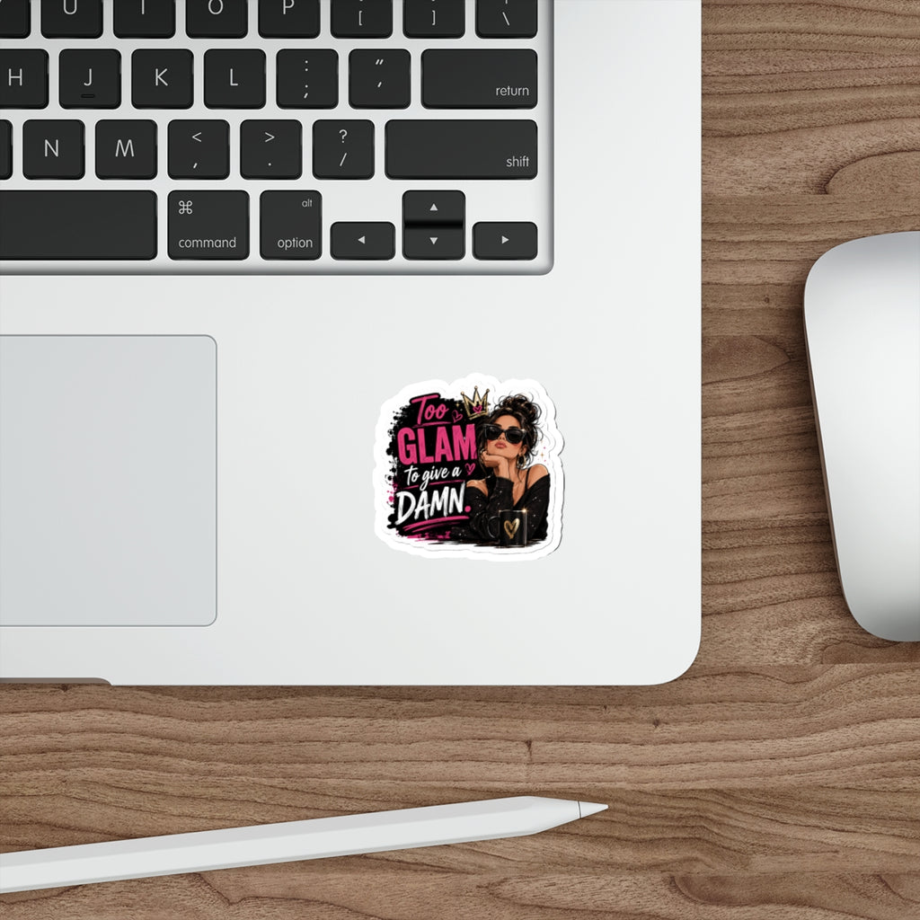 Too GLAM to give a DAMN. — Die-Cut Sticker