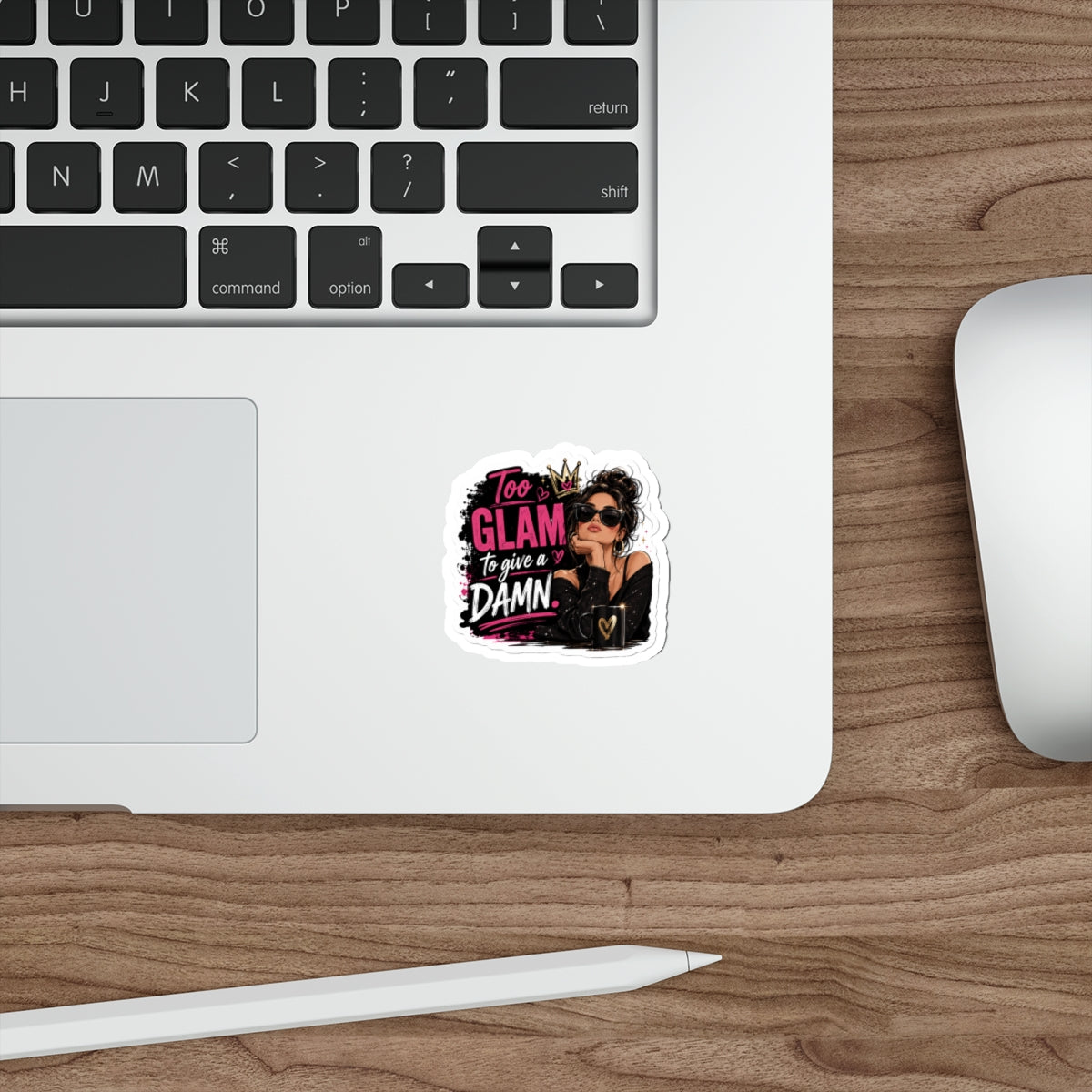 Too GLAM to give a DAMN. — Die-Cut Sticker