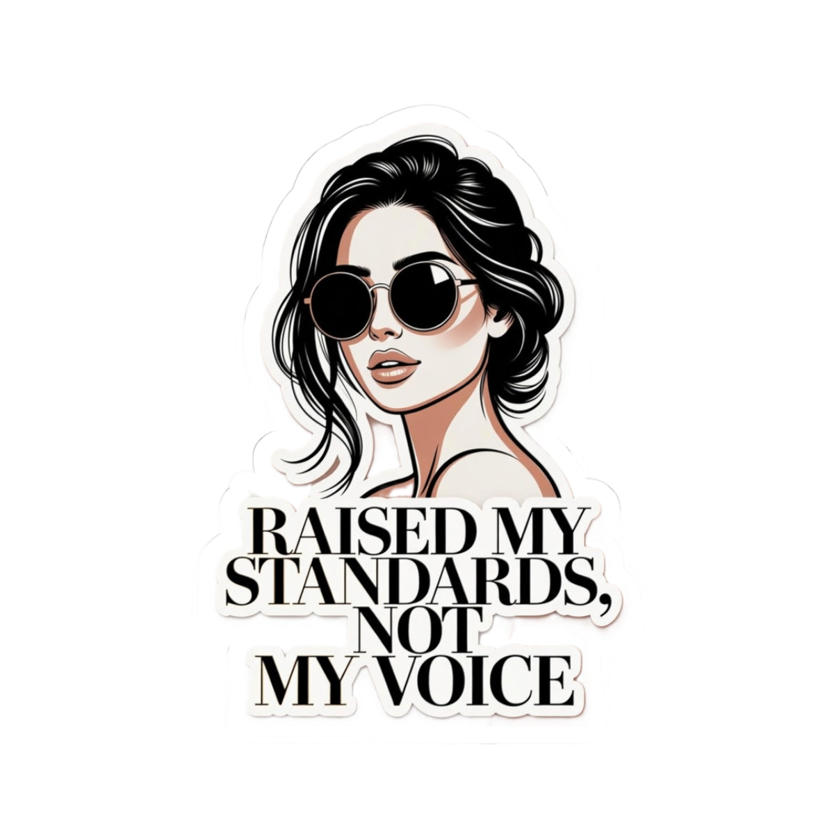 Kiss-Cut Sticker — Stylish Woman Illustration with "Raised My Standards, Not My Voice"