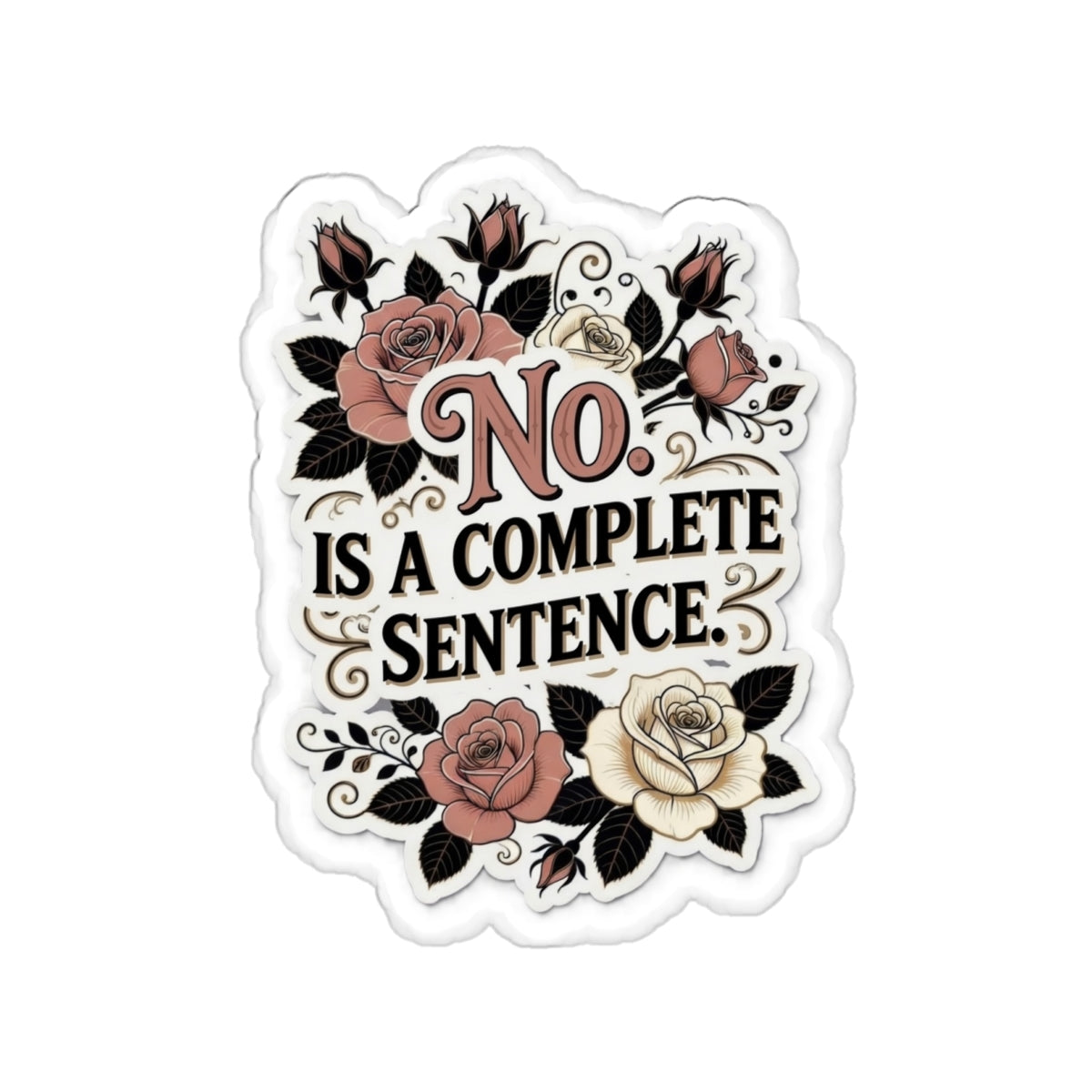 “No Is a Complete Sentence” Floral Die-Cut Sticker