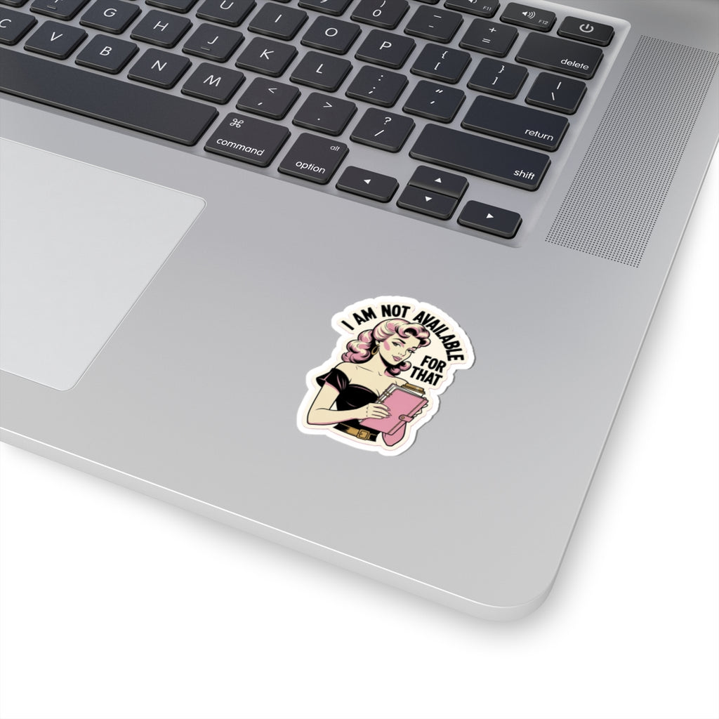 Retro Woman Sticker — “I Am Not Available For That” Kiss-Cut Vinyl Sticker