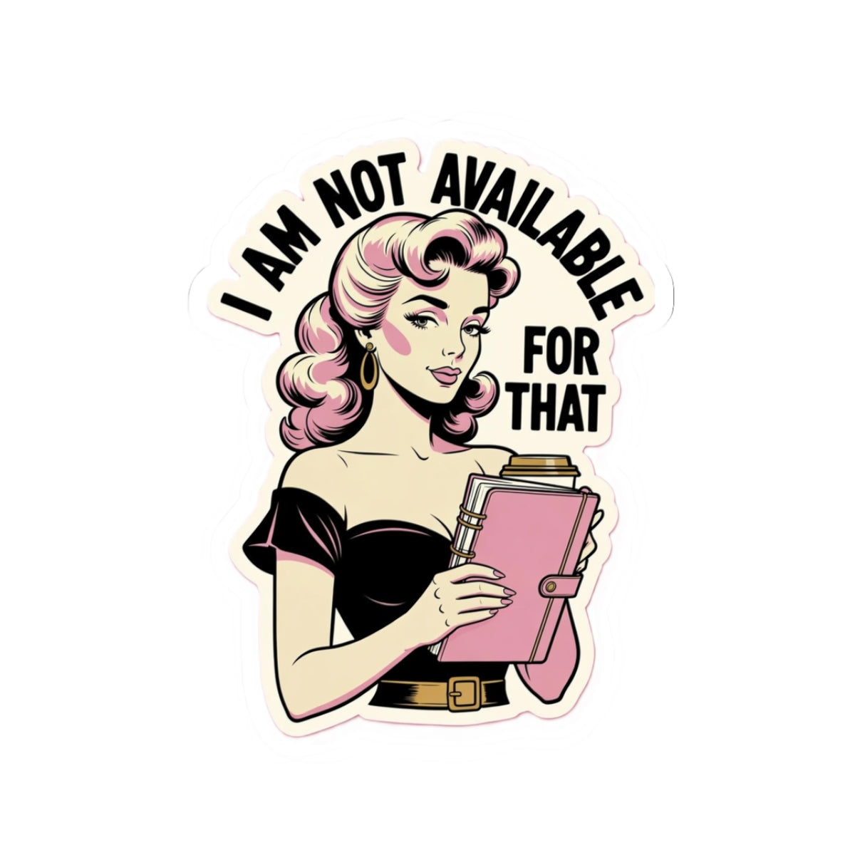 Retro Woman Sticker — “I Am Not Available For That” Kiss-Cut Vinyl Sticker