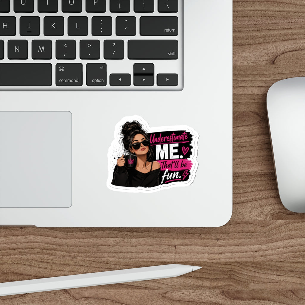 Die-Cut Sticker — "Underestimate Me That'll Be Fun" Girl Coffee Sticker