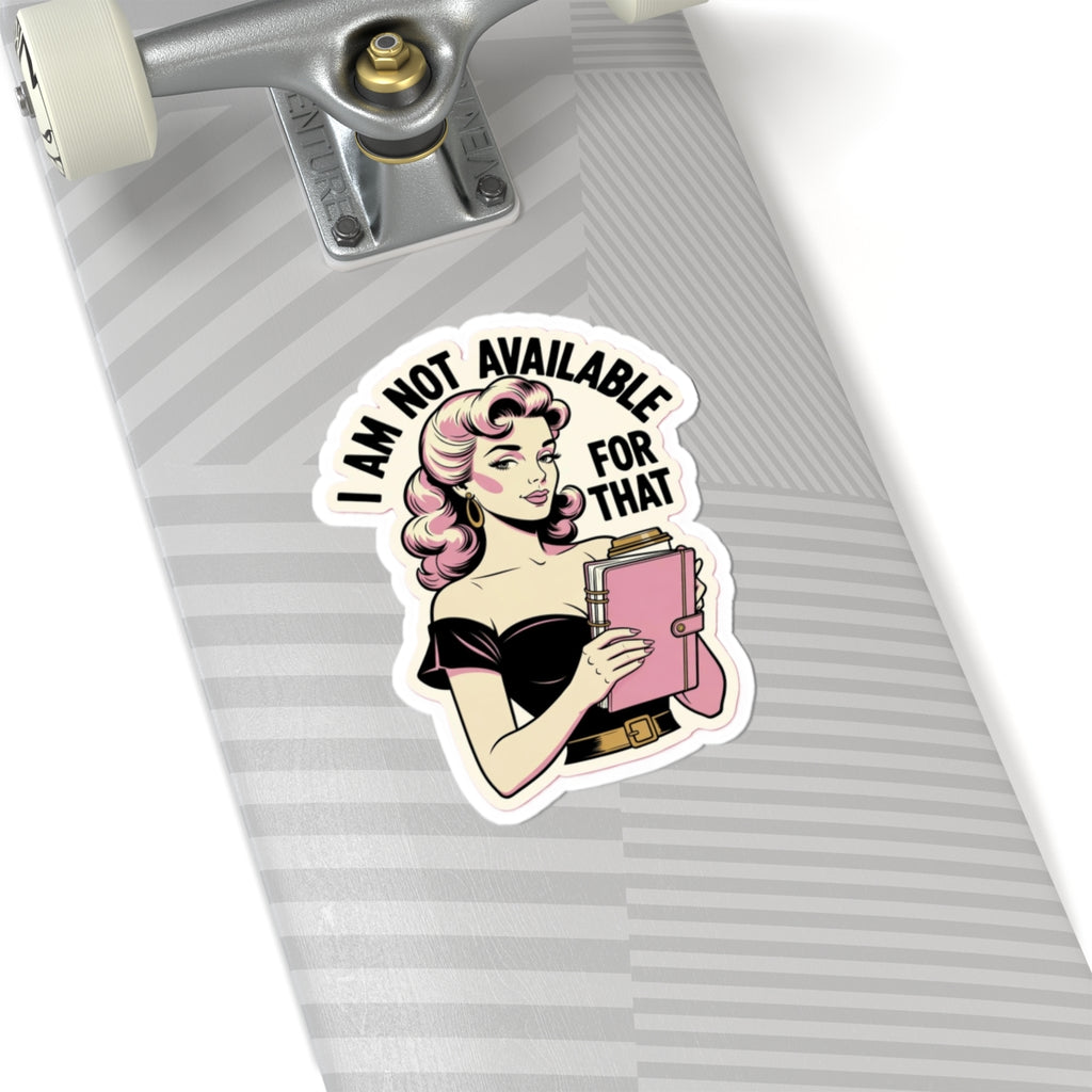 Retro Woman Sticker — “I Am Not Available For That” Kiss-Cut Vinyl Sticker