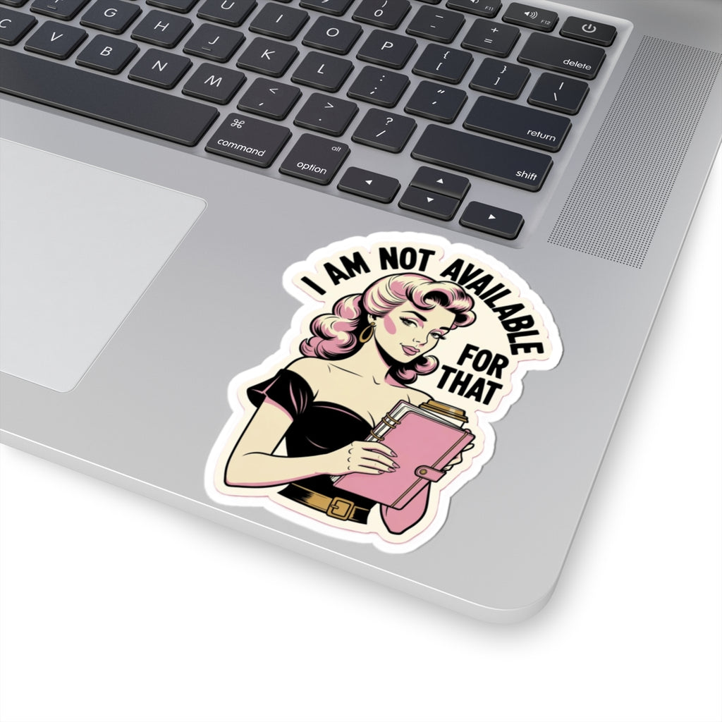 Retro Woman Sticker — “I Am Not Available For That” Kiss-Cut Vinyl Sticker
