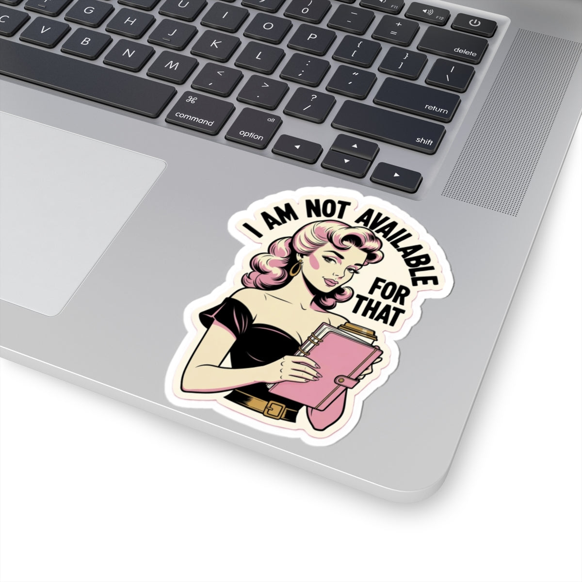 Retro Woman Sticker — “I Am Not Available For That” Kiss-Cut Vinyl Sticker