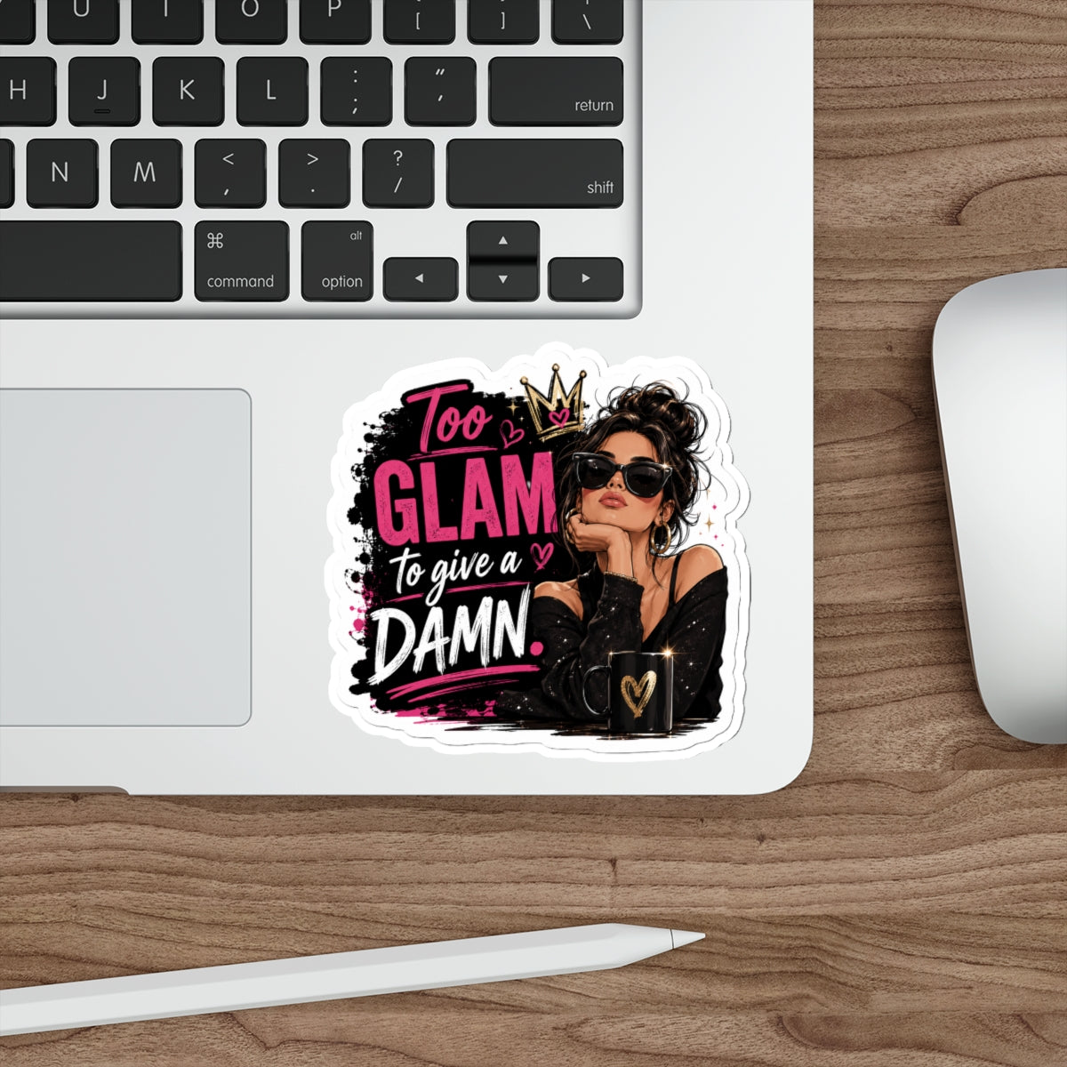 Too GLAM to give a DAMN. — Die-Cut Sticker